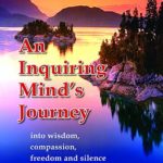 an-inquiring-minds-journey-into-wisdom-compassion-freedom-and-silence